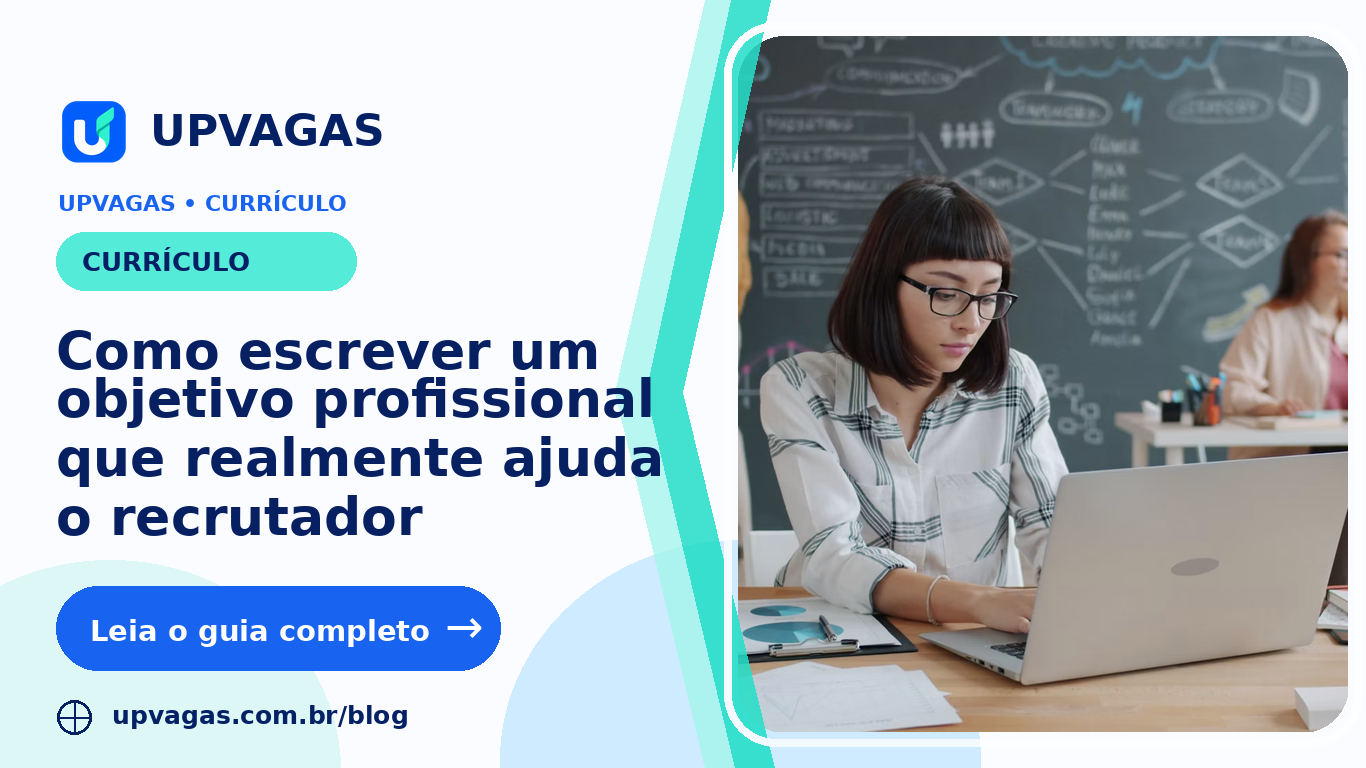 Como escrever um objetivo profissional que realmente ajuda o recrutador
