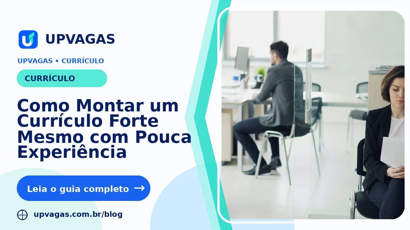 Como Montar um Currículo Forte Mesmo com Pouca Experiência