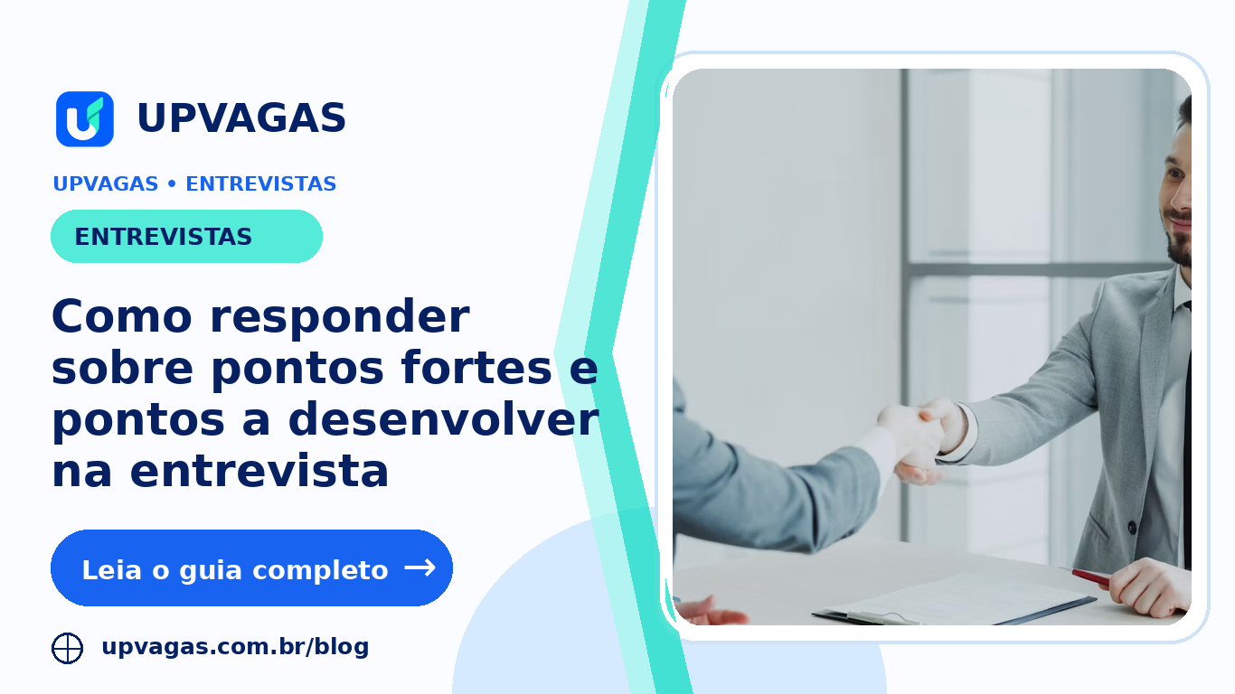 Como responder sobre pontos fortes e pontos a desenvolver na entrevista