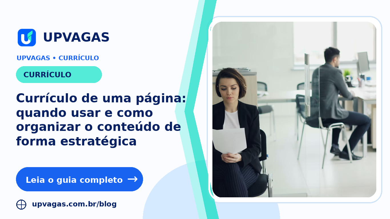 Currículo de uma página: quando usar e como organizar o conteúdo de forma estratégica