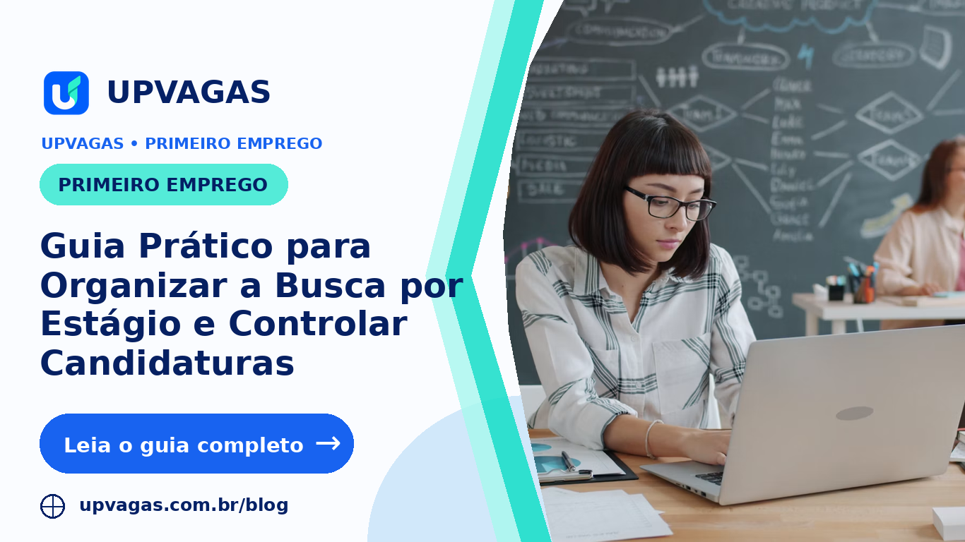Guia Prático para Organizar a Busca por Estágio e Controlar Candidaturas