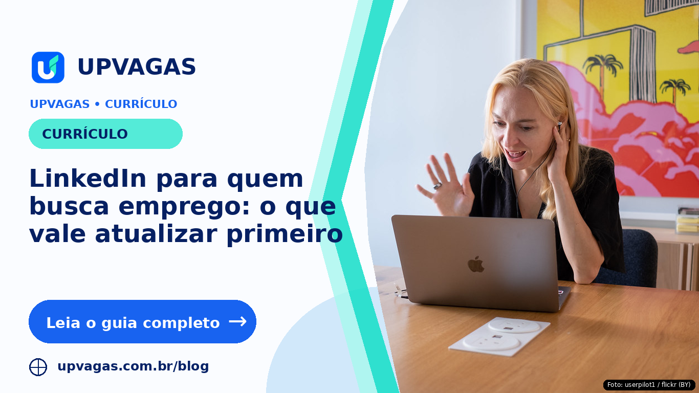 LinkedIn para quem busca emprego: o que vale atualizar primeiro