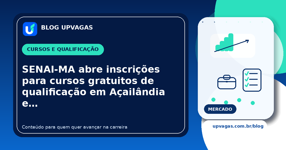 SENAI-MA abre inscrições para cursos gratuitos de qualificação em Açailândia e…