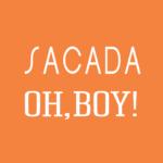 OH BOY! SACADA